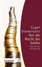 book cover of Von der Macht des Geldes: oder Märchen zur Ökonomie (HERDER spektrum) by Eugen Drewermann