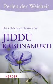 book cover of Perlen der Weisheit - Die schönsten Texte von Jiddu Krishnamurti (HERDER spektrum) by 지두 크리슈나무르티