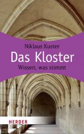 book cover of Das Kloster: Wissen, was stimmt (HERDER spektrum) by Niklaus Kuster