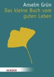 book cover of Das kleine Buch vom guten Leben (HERDER spektrum) by Anselm Grün