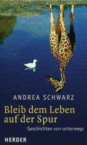 book cover of Bleib dem Leben auf der Spur by Andrea Schwarz