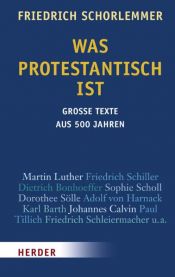 book cover of Was protestantisch ist: Große Texte aus 500 Jahren by Friedrich Schorlemmer