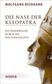 book cover of Die Nase der Kleopatra. Ein Spaziergang durch die Weltgeschichte by Wolfgang Reinhard