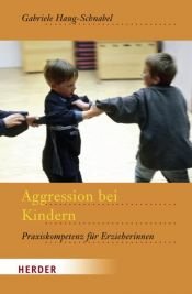 book cover of Aggression bei Kindern : Praxiskompetenz für Erzieherinnen by Gabriele Haug-Schnabel