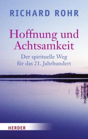 book cover of Hoffnung und Achtsamkeit: Der spirituelle Weg für das 21. Jahrhundert by Richard Rohr