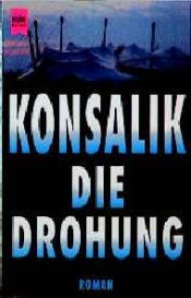 book cover of Die Drohung by Heinz Günther Konsalik