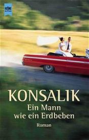 book cover of Ein Mann wie ein Erdbeben by Heinz G. Konsalik