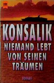 book cover of Niemand leeft van dromen alleen by Heinz G. Konsalik