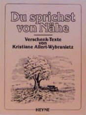 book cover of Du sprichst von Nähe. Verschenk- Texte by Kristiane Allert-Wybranietz