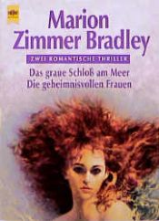 book cover of Dasgraue Schlo am Meer.Die geheimnisvollen Frauen by Мэрион Зиммер Брэдли