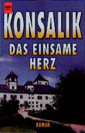 book cover of Das einsame Herz by Heinz Günther Konsalik