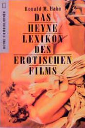 book cover of Das Heyne Lexikon des erotischen Films. Über 1600 Filme von 1933 bis heute. by Ronald M. Hahn