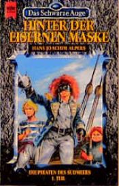 book cover of Das Schwarze Auge. Hinter der eisernen Maske. Die Piraten des Südmeers. 1 Roman. by Hans Joachim Alpers