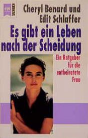 book cover of Es gibt ein Leben nach der Scheidung. Ein Ratgeber für die entheiratete Frau. by Cheryl Benard