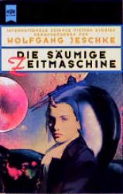 book cover of Die säumige Zeitmaschine. Internationale Science Fiction Stories. by Wolfgang Jeschke