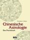 Chinesische Astrologie Das Praxisbuch