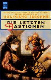 book cover of Die letzten Bastionen. Internationale Science- Fiction Erzählungen. by Wolfgang Jeschke