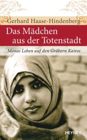 book cover of Das Mädchen aus der Totenstadt: Monas Leben auf den Gräbern Kairos by Gerhard Haase-Hindenberg