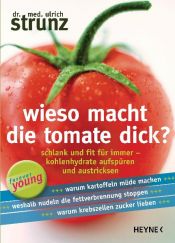 book cover of Wieso macht die Tomate dick? by Ulrich Th. Strunz