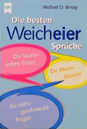 book cover of Heyne Kompakt Info, Nr.64, Die besten Weicheier Sprüche by Michael O. Brisky