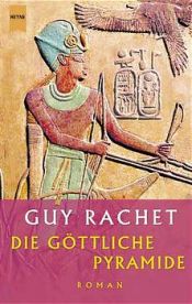 book cover of Die göttliche Pyramide by Guy Rachet