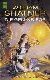 book cover of Die Sternenjäger 02. Die Gen-Kriege. by William Shatner