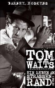 book cover of Tom Waits: Ein Leben am Straßenrand by Barney Hoskyns