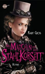 book cover of Das M?dchen mit dem Stahlkorsett by Kady Cross