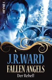 book cover of Fallen Angels - Der Rebell by J.R. Ward
