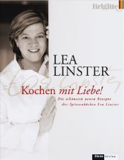 book cover of Kochen mit Liebe: Neue Rezepte der Spitzenköchin Lea Linster by Lea Linster