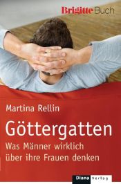 book cover of Göttergatten: Was Männer wirklich über ihre Frauen denken by Martina Rellin