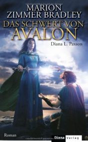 book cover of Das Schwert von Avalon by Diana L. Paxson|Marion Zimmer Bradley
