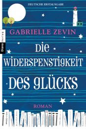 book cover of Die Widerspenstigkeit des Glücks by Gabrielle Zevin