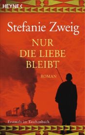 book cover of Nur die Liebe bleibt by Stéphanie Zweig