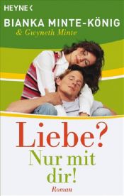 book cover of Liebe? Nur mit dir! by Bianka Minte-König