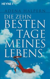 book cover of Die zehn besten Tage meines Lebens by Adena Halpern