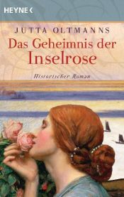 book cover of Das Geheimnis der Inselrose: Historischer Roman by Jutta Oltmanns
