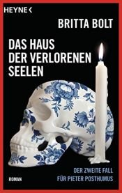 book cover of Das Haus der verlorenen Seelen: Der zweite Fall für Pieter Posthumus (Pieter-Posthumus-Serie, Band 2) by Britta Bolt
