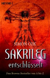 book cover of Sakrileg entschlüsselt. Dan Browns Bestseller von A bis Z by Simon Cox