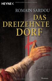 book cover of Das dreizehnte Dorf by Romain Sardou