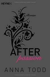 book cover of After passion: AFTER 1 - Roman by Anna Todd