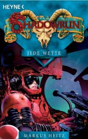 book cover of Shadowrun. Jede Wette. by Markus Heitz