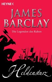 book cover of Heldensturz (Die Legenden des Raben - Band 6) by James Barclay