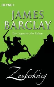 book cover of Die Legenden des Raben 4: Zauberkrieg by James Barclay