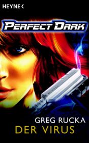 book cover of Perfect Dark: Der Virus by Greg Rucka