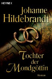 book cover of Tochter der Mondgöttin by Johanne Hildebrandt