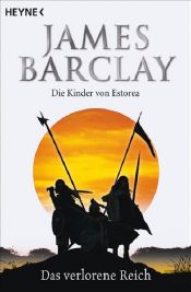 book cover of Die Kinder von Estorea 01. Das verlorene Reich by James Barclay