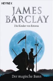 book cover of Die Kinder von Estorea 02. Der magische Bann by James Barclay