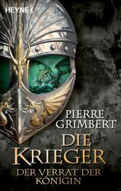 book cover of Die Krieger 2: Der Verrat der Königi by Pierre Grimbert