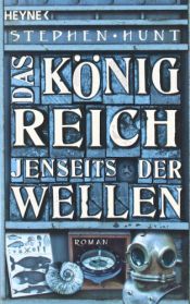 book cover of Das Königreich jenseits der Wellen by Stephen Hunt